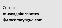 Correo museogobernantes @amcomayagua.com