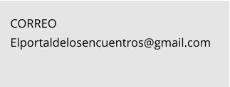 CORREO Elportaldelosencuentros@gmail.com