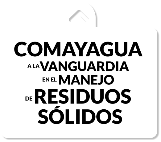 COMAYAGUA A LAVANGUARDIA EN EL MANEJO DE RESIDUOS  SÓLIDOS